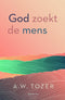 God zoekt de mens - A.W. Roze