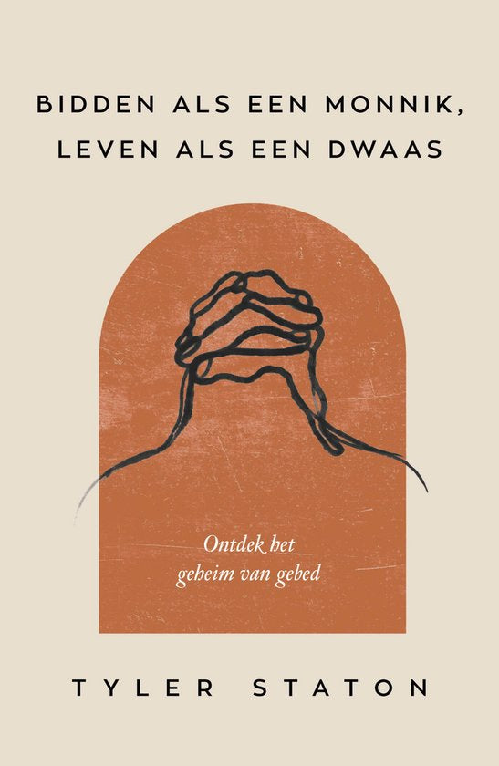 Bidden als een monnik, leven als een dwaas