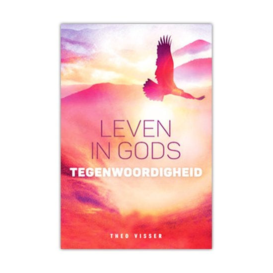 Leven in Gods tegenwoordigheid - Theo Visser