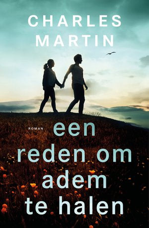 Een reden om adem te halen - Charles Martin