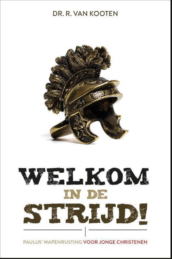 Welkom in de strijd! - R. van Kooten