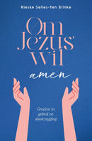 Om Jezus’ wil, amen - Nieske Selles-ten Brinke