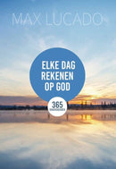 Elke dag rekenen op God - Max Lucado