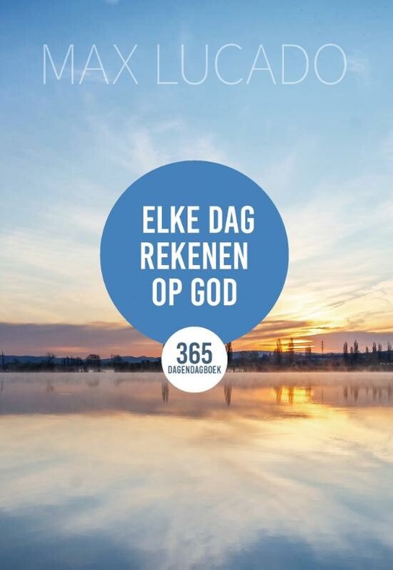 Elke dag rekenen op God - Max Lucado