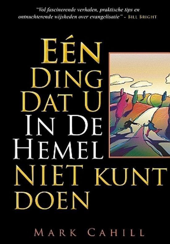 Één ding dat u in de hemel niet kunt doen - Mark Cahill